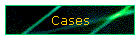 Cases